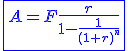 3$\blue\fbox{A=F\frac{r}{1-\frac{1}{(1+r)^n}}}